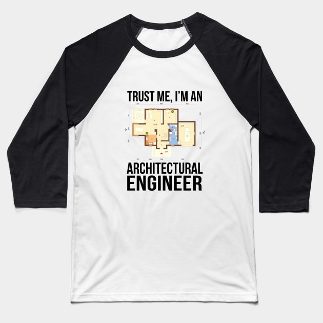 Trust me, I'm an architectural engineer Baseball T-Shirt by cypryanus